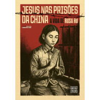 "Jesus Nas Prisões da China" - A Vida de Rosa Hu